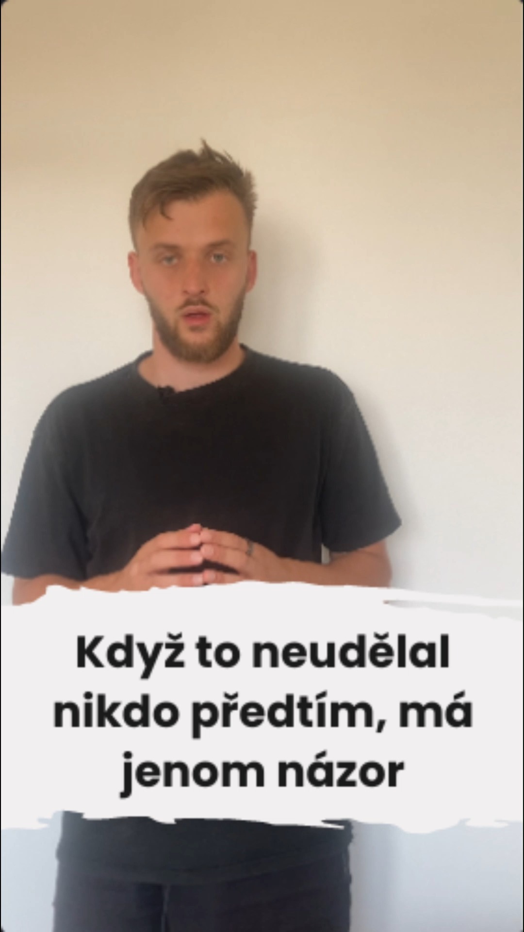 Když to neudělal nikdo předtím, má jenom názor