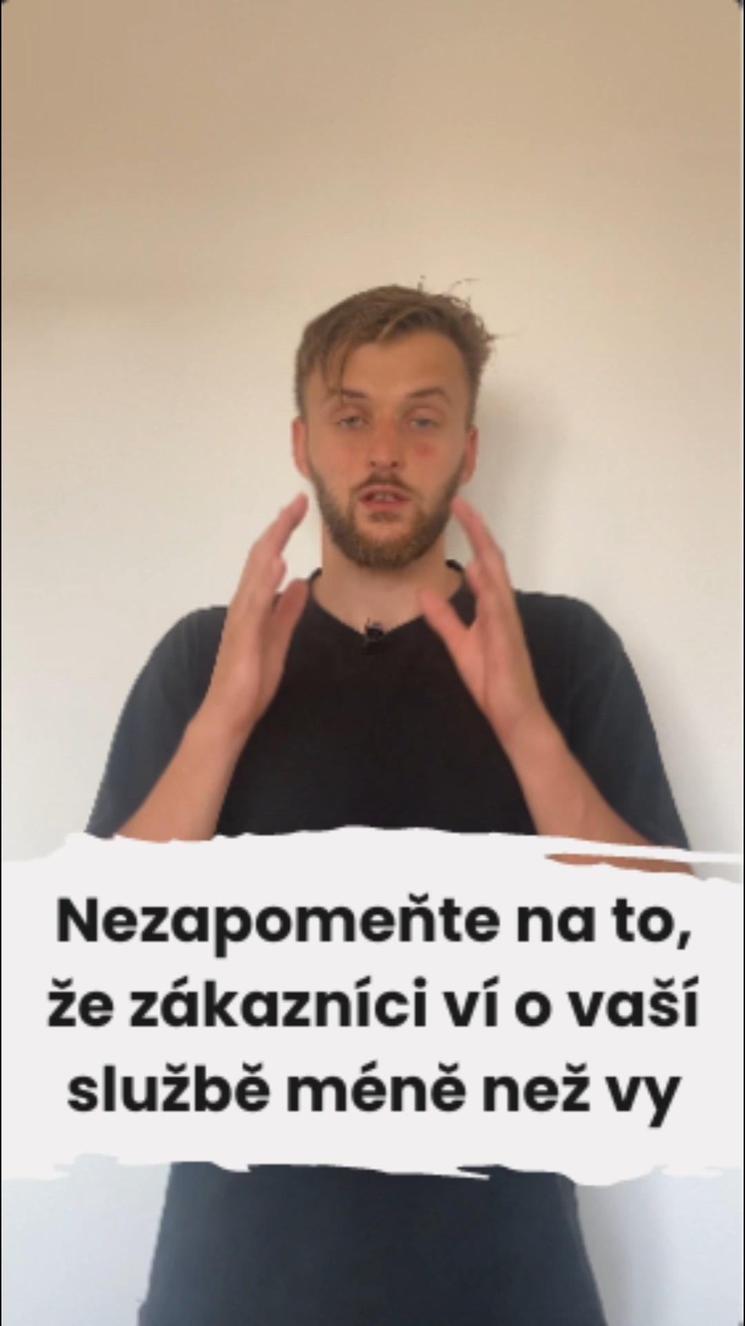 Nezapomínejte na to, že Vaši zákazníci ví o Vaší službě méně než vy